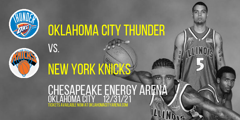 Oklahoma City Thunder vs. New York Knicks at Chesapeake Energy Arena tickets Oklahoma City Thunder vs. New York Knicks at Chesapeake Energy Arena
