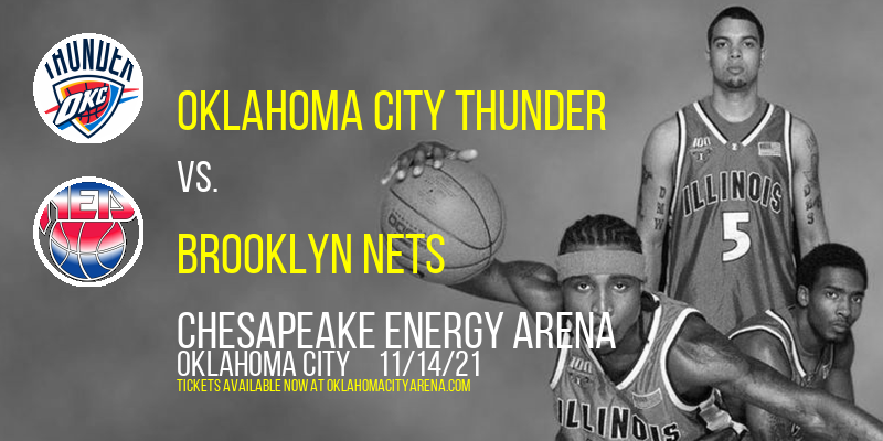 Oklahoma City Thunder vs. Brooklyn Nets at Chesapeake Energy Arena tickets Oklahoma City Thunder vs. Brooklyn Nets at Chesapeake Energy Arena
