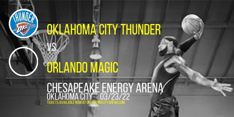 Oklahoma City Thunder vs. Orlando Magic at Chesapeake Energy Arena tickets Oklahoma City Thunder vs. Orlando Magic at Chesapeake Energy Arena