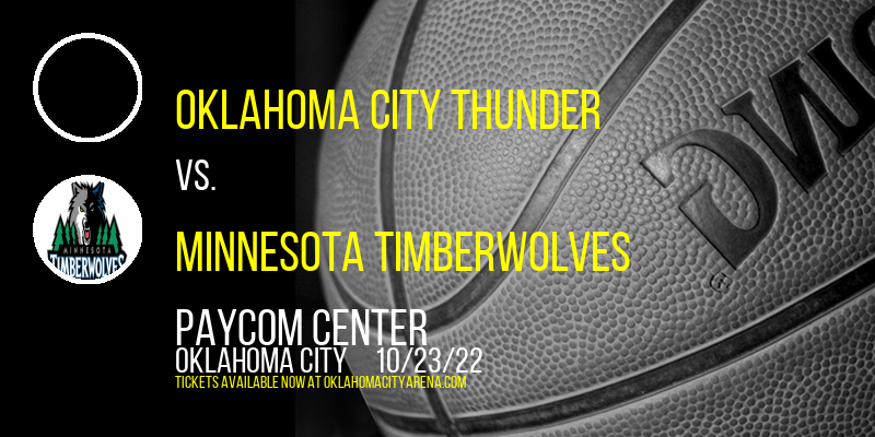 Oklahoma City Thunder vs. Minnesota Timberwolves at Paycom Center tickets Oklahoma City Thunder vs. Minnesota Timberwolves at Paycom Center