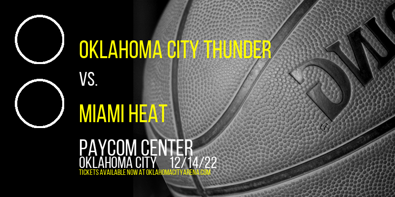 Oklahoma City Thunder vs. Miami Heat at Paycom Center tickets Oklahoma City Thunder vs. Miami Heat at Paycom Center