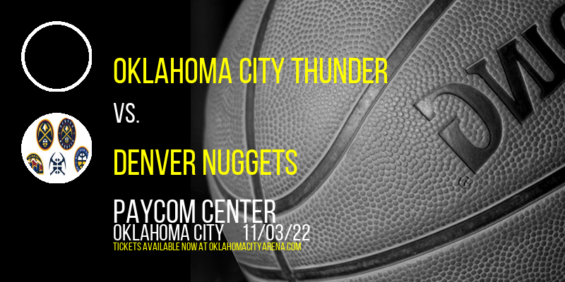 Oklahoma City Thunder vs. Denver Nuggets at Paycom Center tickets Oklahoma City Thunder vs. Denver Nuggets at Paycom Center