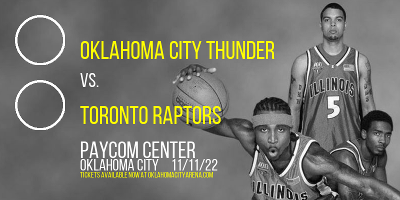 Oklahoma City Thunder vs. Toronto Raptors at Paycom Center tickets Oklahoma City Thunder vs. Toronto Raptors at Paycom Center