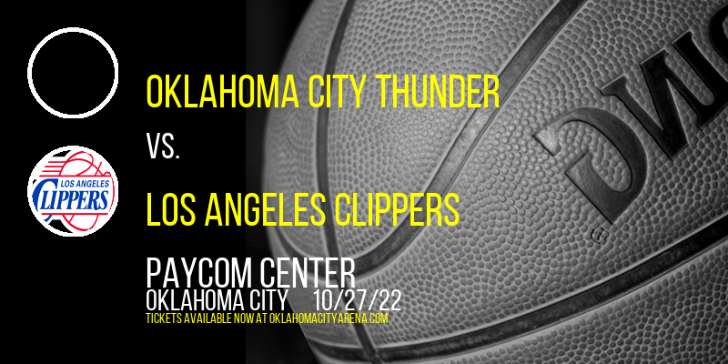 Oklahoma City Thunder vs. Los Angeles Clippers at Paycom Center tickets Oklahoma City Thunder vs. Los Angeles Clippers at Paycom Center