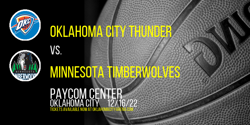 Oklahoma City Thunder vs. Minnesota Timberwolves at Paycom Center tickets Oklahoma City Thunder vs. Minnesota Timberwolves at Paycom Center