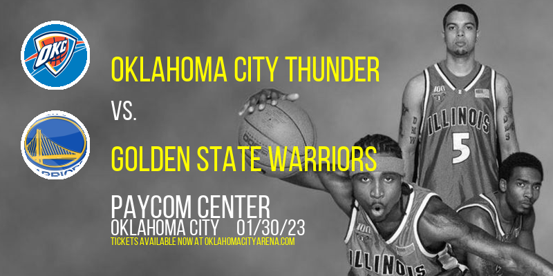 Oklahoma City Thunder vs. Golden State Warriors at Paycom Center tickets Oklahoma City Thunder vs. Golden State Warriors at Paycom Center
