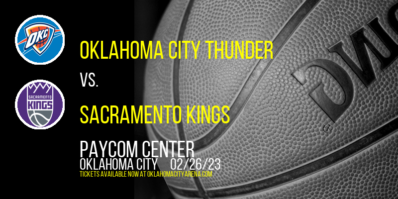 Oklahoma City Thunder vs. Sacramento Kings at Paycom Center tickets Oklahoma City Thunder vs. Sacramento Kings at Paycom Center