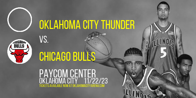 Oklahoma City Thunder vs. Chicago Bulls at Paycom Center