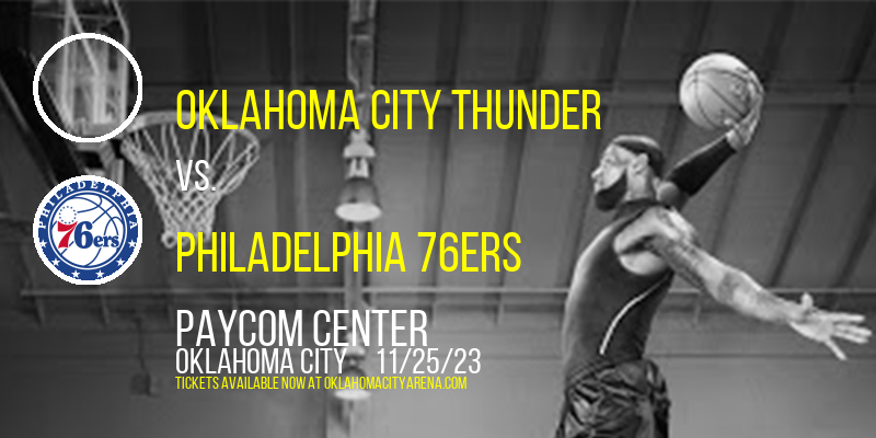 Oklahoma City Thunder vs. Philadelphia 76ers at Paycom Center