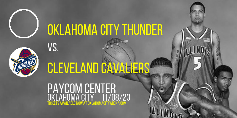 Oklahoma City Thunder vs. Cleveland Cavaliers at Paycom Center