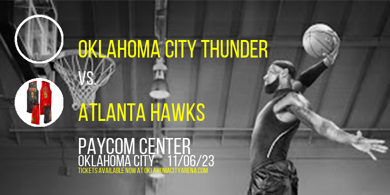 Oklahoma City Thunder vs. Atlanta Hawks at Paycom Center