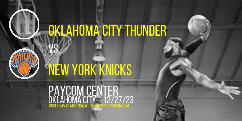 Oklahoma City Thunder vs. New York Knicks at Paycom Center