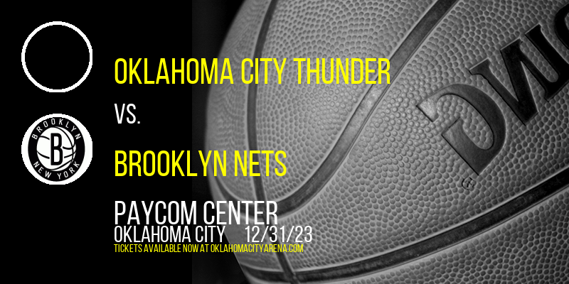 Oklahoma City Thunder vs. Brooklyn Nets at Paycom Center