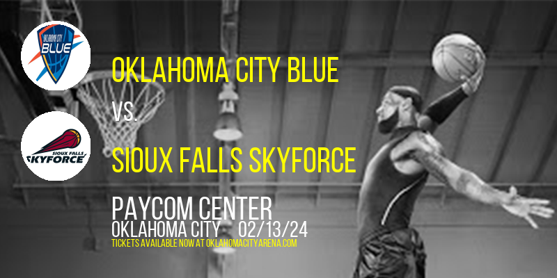 Oklahoma City Blue vs. Sioux Falls Skyforce at Paycom Center