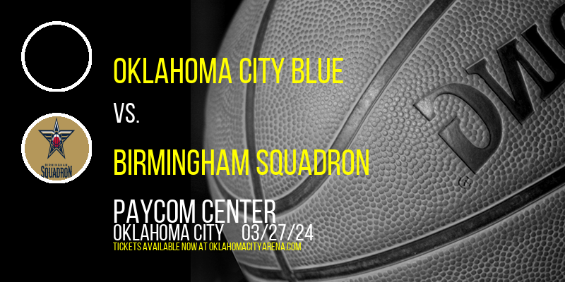 Oklahoma City Blue vs. Birmingham Squadron at Paycom Center