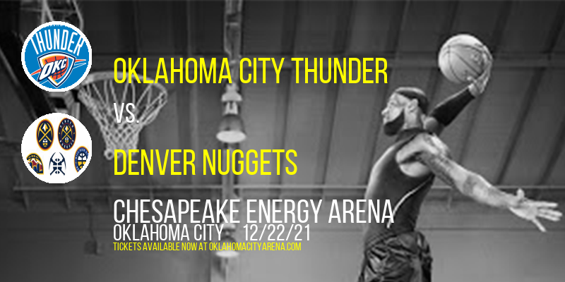 Oklahoma City Thunder vs. Denver Nuggets at Chesapeake Energy Arena tickets Oklahoma City Thunder vs. Denver Nuggets at Chesapeake Energy Arena