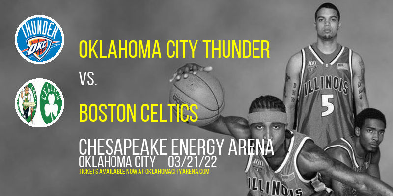 Oklahoma City Thunder vs. Boston Celtics at Chesapeake Energy Arena tickets Oklahoma City Thunder vs. Boston Celtics at Chesapeake Energy Arena