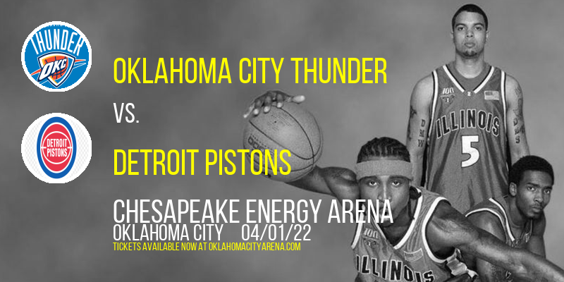 Oklahoma City Thunder vs. Detroit Pistons at Chesapeake Energy Arena tickets Oklahoma City Thunder vs. Detroit Pistons at Chesapeake Energy Arena