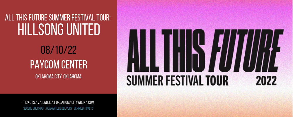 All This Future Summer Festival Tour: Hillsong United at Paycom Center tickets All This Future Summer Festival Tour: Hillsong United at Paycom Center
