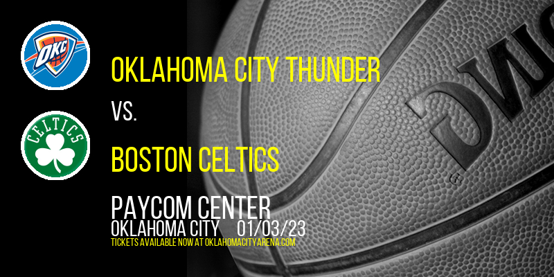 Oklahoma City Thunder vs. Boston Celtics at Paycom Center tickets Oklahoma City Thunder vs. Boston Celtics at Paycom Center