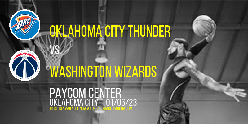 Oklahoma City Thunder vs. Washington Wizards at Paycom Center