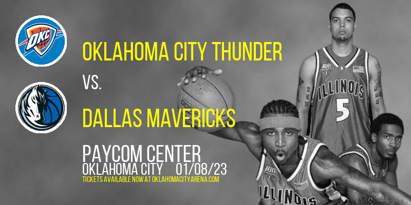 Oklahoma City Thunder vs. Dallas Mavericks at Paycom Center tickets Oklahoma City Thunder vs. Dallas Mavericks at Paycom Center