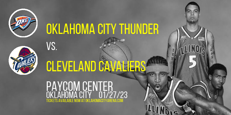Oklahoma City Thunder vs. Cleveland Cavaliers at Paycom Center tickets Oklahoma City Thunder vs. Cleveland Cavaliers at Paycom Center