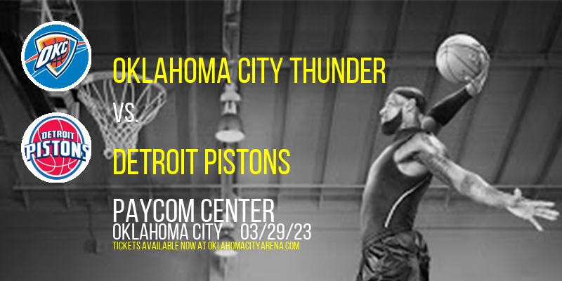 Oklahoma City Thunder vs. Detroit Pistons at Paycom Center tickets Oklahoma City Thunder vs. Detroit Pistons at Paycom Center