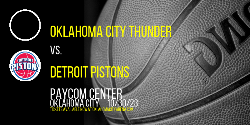 Oklahoma City Thunder vs. Detroit Pistons at Paycom Center