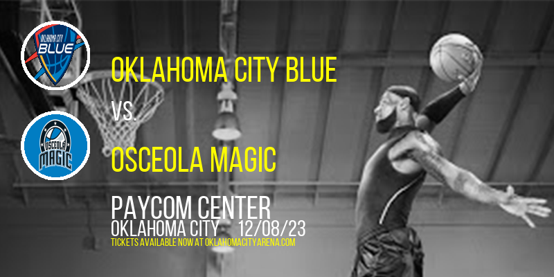 Oklahoma City Blue vs. Osceola Magic at Paycom Center