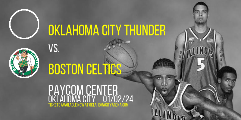 Oklahoma City Thunder vs. Boston Celtics at Paycom Center