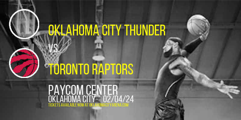 Oklahoma City Thunder vs. Toronto Raptors at Paycom Center