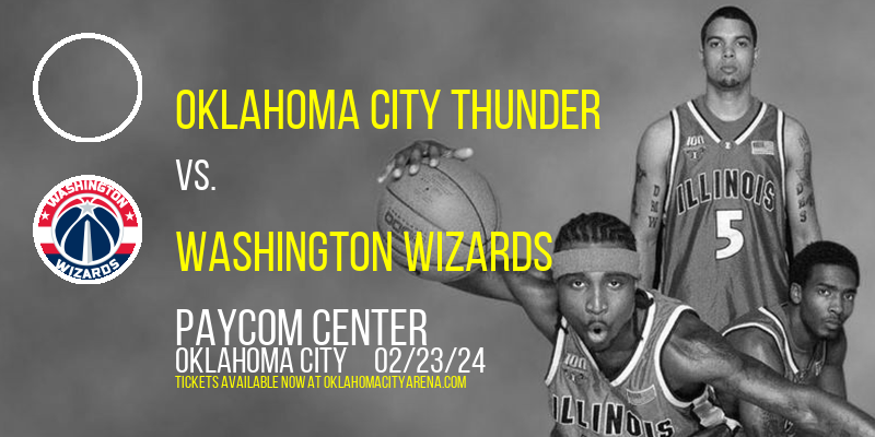 Oklahoma City Thunder vs. Washington Wizards at Paycom Center